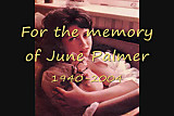 FOR THE MEMORY OF JUNE PALMER (1940-2004)