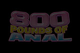 800 pounds of anal pleasure