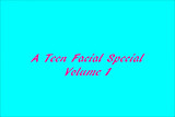 A Teen Facial Special Volume 1
