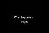 What Happens in Vegas...   Stays in Vegas...