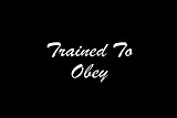 Trained to obey