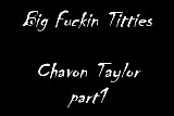 Big Fucking Titties - Chavon Taylor part1