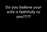 Unfaithful Wives.....Take care of your Wife.....