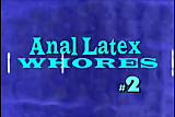 Anal Latex Whores #2 ILH666