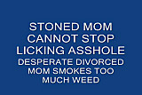 DIVORCED MOM GETS STONED..