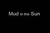 Rubbing In Mud 2 - Mud In The Sun
