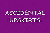 Accidental Upskirts