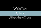 Web Cam Chick shows Her Cunt.