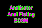 Analisator anal fisting BDSM