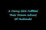 2 Horny Girls Fulfilled Their Dream! (by BabesTV)