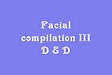 Facial compilation III - D & D