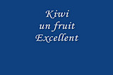 Kiwi un fruit excellent