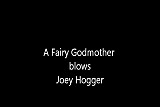 Fairy Godmother blows Joey Hogger