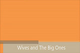 Wives and The Big Ones