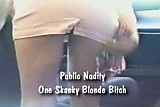 Public Nudity One Skanky Blonde Bitch