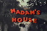 Madam's House
