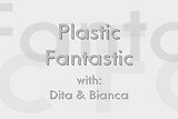 Plastic fantastic 1